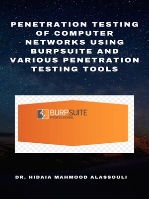 cover image of Penetration Testing of Computer Networks Using Burpsuite and Various Penetration Testing Tools